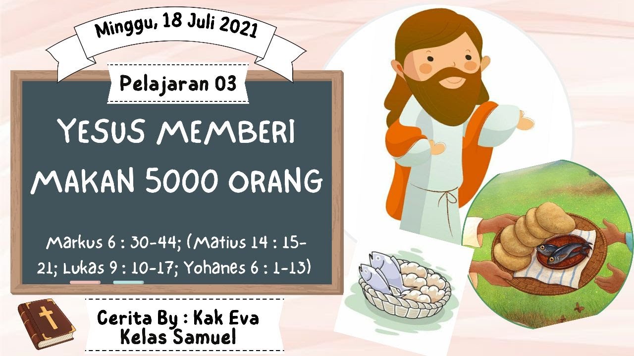 YESUS MEMBERI MAKAN 5000 ORANG - SEKOLAH MINGGU GKT BLIMBING KELAS SAMUEL - Minggu, 18 Juli 2021