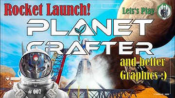 Launching our first Rocket! And better Video Quality :) | The Planet Crafter Ep.007