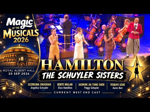 Hamilton – THE SCHUYLER SISTERS | Current West End Cast | Magic at the Musicals 2026