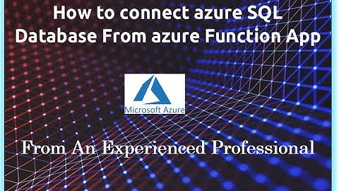 The SECRET to Connecting Azure SQL Database from Azure Function App