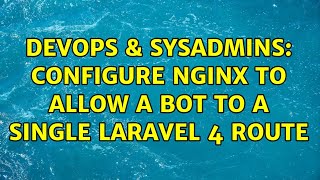 DevOps & SysAdmins: Configure nginx to allow a bot to a single Laravel 4 route