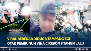 Viral Beredar Diduga Tampang Egi, Otak Pembunuh Vina Cirebon 8 Tahun Lalu