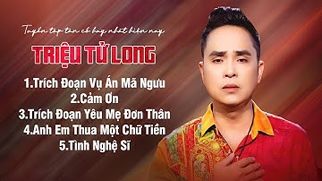 Tuyển Tập Tân Cổ Hay Nhất Nghệ Sỹ TRIỆU TỬ LONG 2025