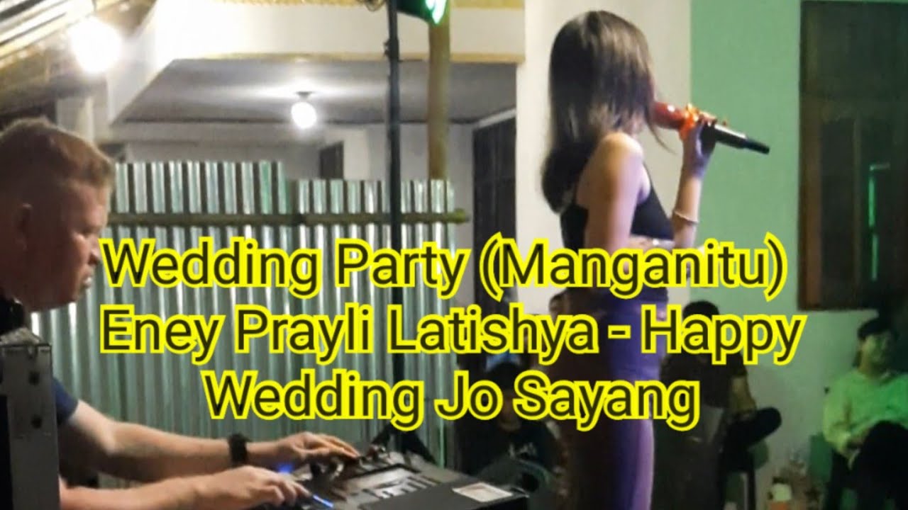 Wedding Party (Manganitu) Eney Prayli Latishya - Happy Wedding Jo Sayang