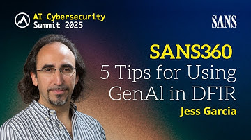 SANS360 Talks | 5 Tips for Using GenAl in DFIR