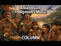 Amazon Indigenous Music: Soundscapes of Forest and Community
