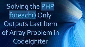 Solving the PHP foreach() Only Outputs Last Item of Array Problem in CodeIgniter
