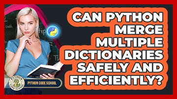 Can Python Merge Multiple Dictionaries Safely And Efficiently? - Python Code School