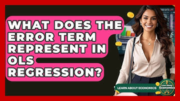 What Does The Error Term Represent In OLS Regression? - Learn About Economics