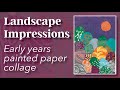 Landscape impressions early years painted paper collage