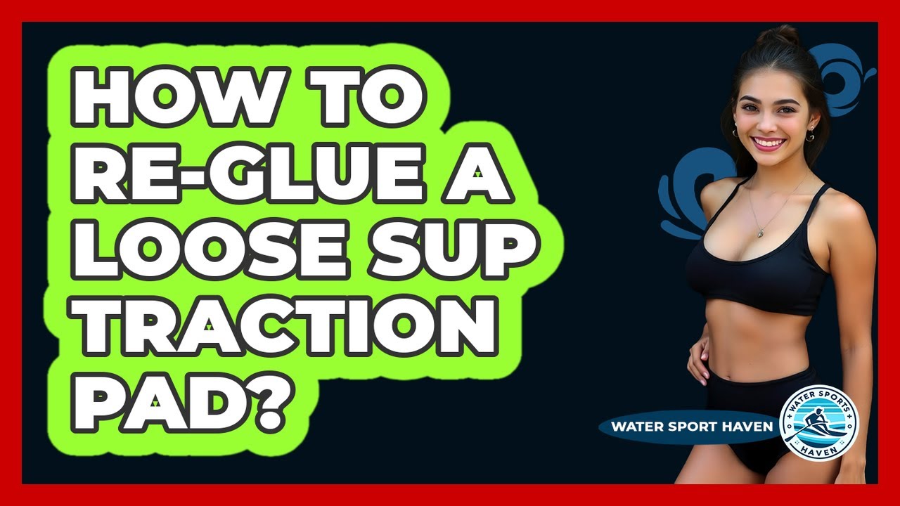 How To Re-Glue a Loose SUP Traction Pad?
