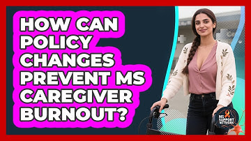 How Can Policy Changes Prevent MS Caregiver Burnout? - MS Support Network