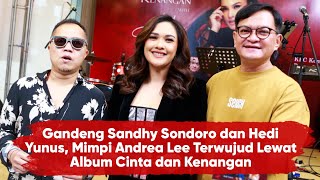 Gandeng Sandhy Sondoro dan Hedi Yunus, Mimpi Andrea Lee Terwujud Lewat Album Cinta dan Kenangan
