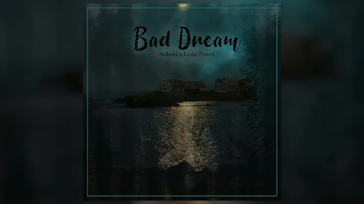 Seibold and Leslie Powell - "Bad Dream" (Official ...
