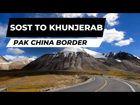 Sost to Khunjerab pass | Sost to Pak China Border | Road Trip