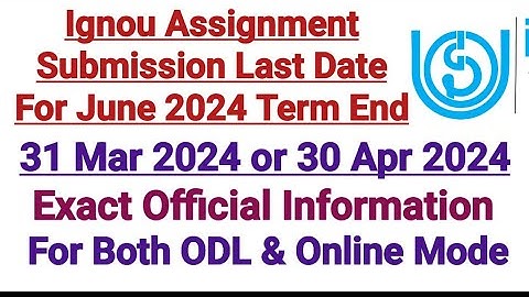 Ignou Assignment Submission Last Date For June 2024 Term End Exam || 31 Mar Or 30 Apr 2024 ?