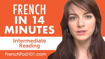 14 Minutes of French Reading Comprehension for Intermediate Learners
