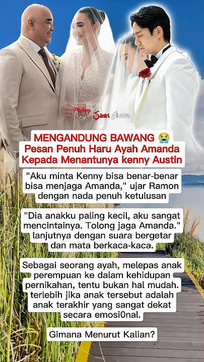 MENGANDUNG BAWANG 😠Pesan Penuh Haru Ayah Amanda Kepada Menantunya kenny Austin