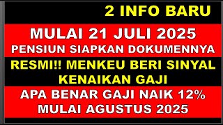 2 INFO BARU, MULAI 21 JULI 2025, MENKEU BERI SINYAL KENAIKAN GAJI GAJI NAIK 12% DI AGUSTUS?
