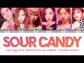 [Karaoke ver.] Lady Gaga & Blackpink - Sour Candy | 6 members vershion (You as a member)