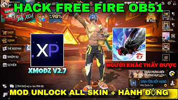 Hack FF Ob51 | Mod Unlock All Skin Mới Nhất, Sever Xmodz V2.7 Update, Full Hành Động +Item, Antiban🙀
