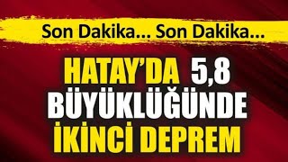 Hatay’da 5.8 Büyüklüğünde İki̇nci̇ Deprem Meydana Geldi̇ Son Daki̇ka
