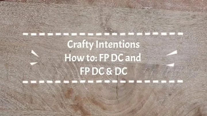 How to make the FP DC and FP DC & DC stitches in Crafty Intentions Patterns