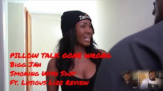 PILLOW TALK GONE WRONG Smoking With Sdot Ft. Lusious Lizz Review