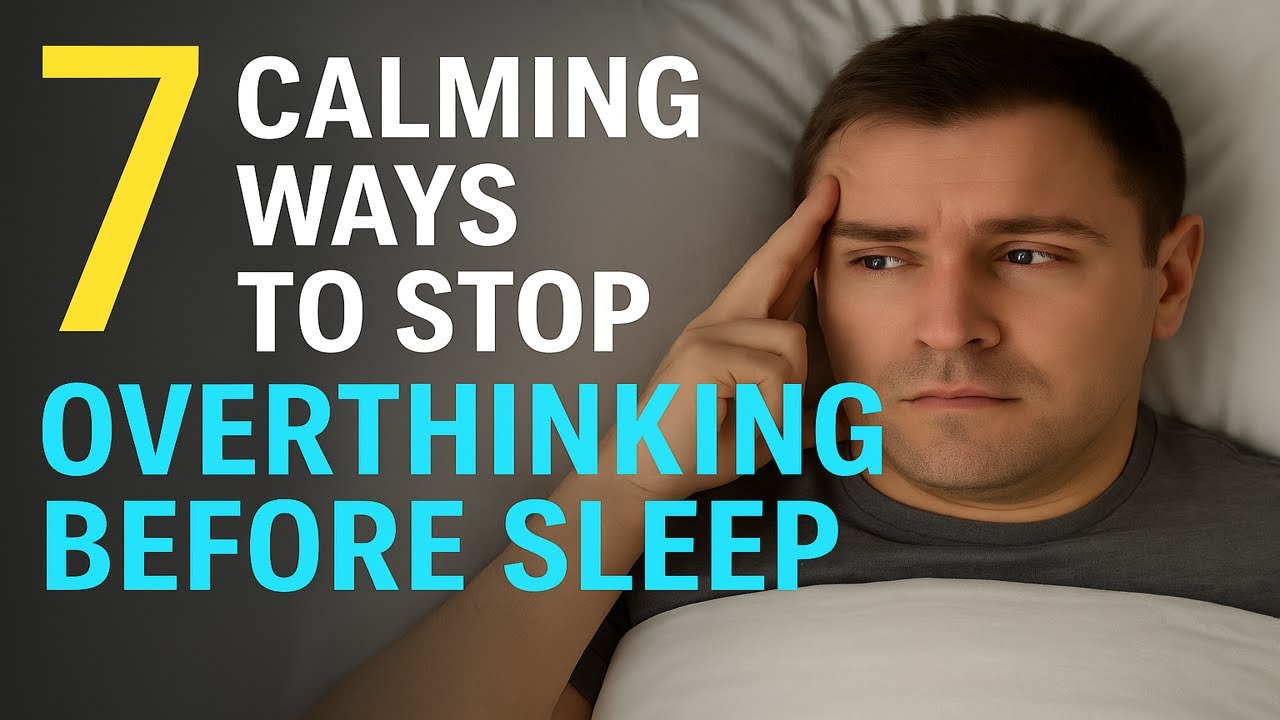 7 Calming Ways to Stop Overthinking Before Sleep - YouTube