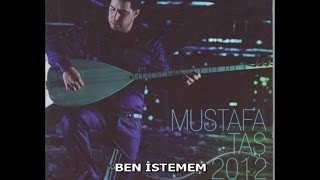 MUSTAFA TAŞ - BEN İSTEMEM Resimi