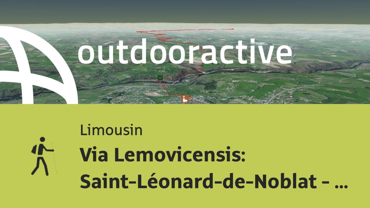 Pilgerweg in Limousin: Via Lemovicensis: Saint-Léonard-de-Noblat - Limoges