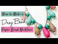 Paper Bead Necklace Tutorial - Drop Bead Style!