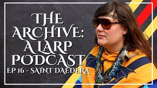 The Archive: A Larp Podcast Ep 16 - Saint Daedera | Crown Knight and Master Smith of Amtgard
