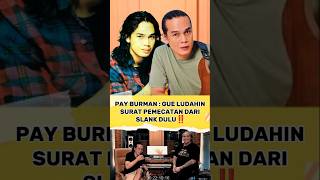 PAY BURMAN MARAH SAAT DIKELUARKAN DARI SLANK‼️#payburman #slank #slankers #shorts