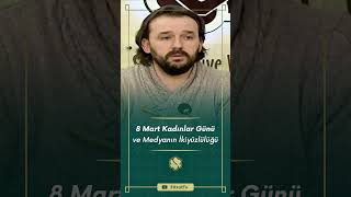 8 Mart Kadınlar Günü Ve Medyanın İkiyüzlülüğü Dr. Yahya Şenol