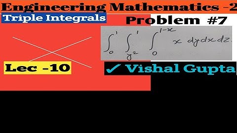 Lec - 10 | Triple Integrals | Most Imp Problem | Multiple Integrals for B.sc ,B.tech By Vishal Gupta