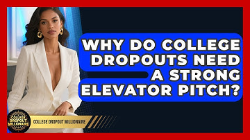Why Do College Dropouts Need A Strong Elevator Pitch? - College Dropout Millionaire