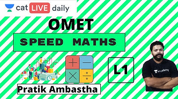 Unacademy CAT | OMET | Speed Maths - L1 | Pratik Ambastha