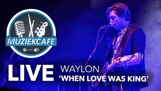 Waylon - &#39;When Love Was King&#39; live bij Muziekcafé