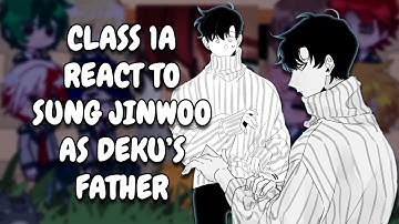 Class 1A React To Sung Jinwoo As Deku