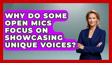 Why Do Some Open Mics Focus on Showcasing Unique Voices? | Open Mic Manual News