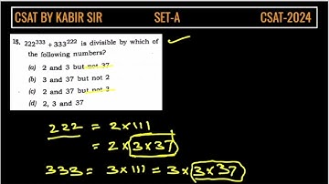 CSAT 2024 222(333) + 333(222) is divisible by which of the following numbers ?