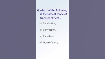 Which of the following is the fastest mode of transfer of heat || physics mcq || class 11 #shorts
