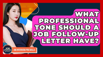 What Professional Tone Should A Job Follow-up Letter Have? - Job Interview Pro Skills
