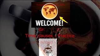 Studying Business English over Coffee Grammar Time Clauses - Practice
