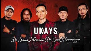 Ukays - Di Sana Menanti Di Sini Menunggu 2023