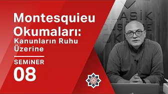 Enes Kabakçı, Montesquieu Okumaları: Kanunların Ruhu Üzerine, 8. Seminer Enes Kabakçı, Montesquieu Okumaları: Kanunların Ruhu Üzerine, 8. Seminer