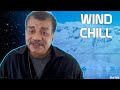 Neil deGrasse Tyson Explains Wind Chill Factor and More