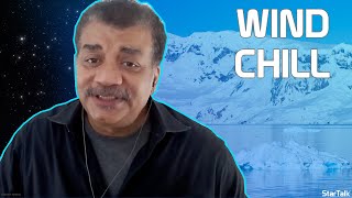 Neil deGrasse Tyson Explains Wind Chill Factor and More