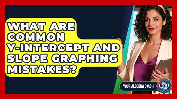 What Are Common Y-intercept And Slope Graphing Mistakes? - Your Algebra Coach
